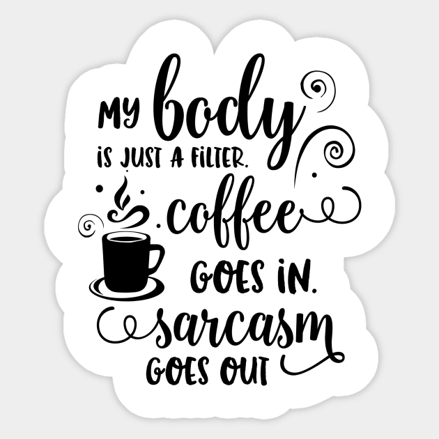 Coffee Goes In, Sarcasm Comes Out Sticker by TeeBunny17